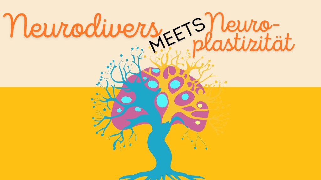 Grafik mit dem Titel 'Neurodivers trifft auf Neuroplastizität', die einen bunten, stilisierten Gehirn-Baum mit verzweigten Ästen und bunten Blättern auf einem gelben Hintergrund zeigt.